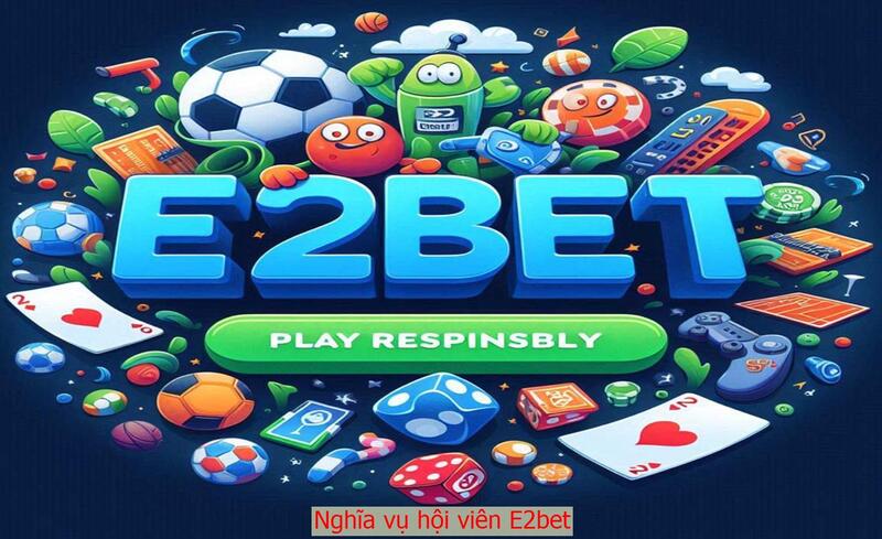 Nghĩa vụ hội viên E2bet